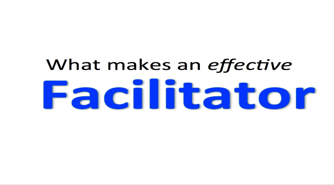 9 Characteristics of a good Facilitator