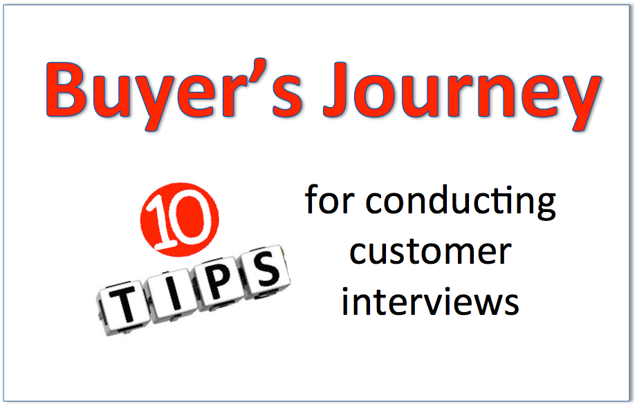 Buyer’s Journey: 10 tips for conducting customer interviews