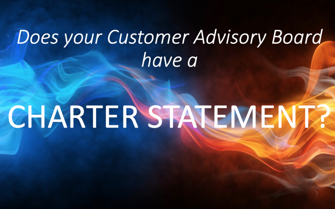 Why a Customer Advisory Board CHARTER STATEMENT is a requirement for success